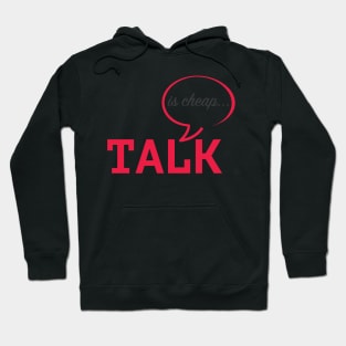 Talk is Cheap Hoodie